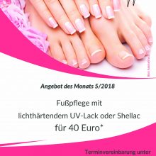 Monatsaktion 5/2018 – Fußpflege mit lichthärtendem UV-Lack oder Shellac für 40 Euro